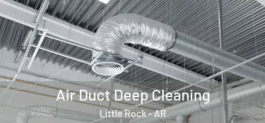 Air Duct Deep Cleaning Little Rock - AR