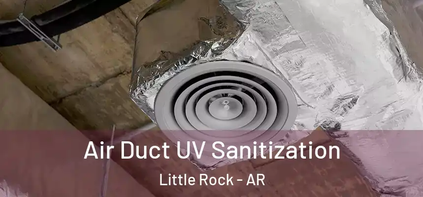 Air Duct UV Sanitization Little Rock - AR