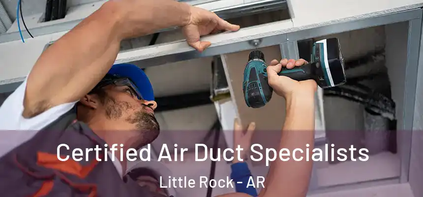 Certified Air Duct Specialists Little Rock - AR