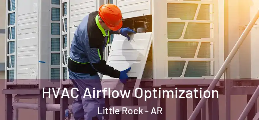  HVAC Airflow Optimization Little Rock - AR