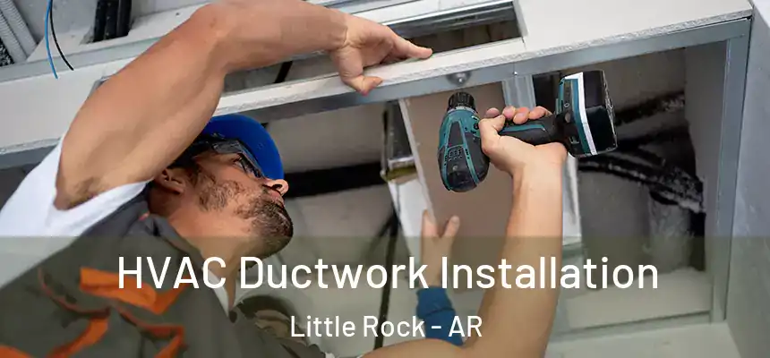 HVAC Ductwork Installation Little Rock - AR