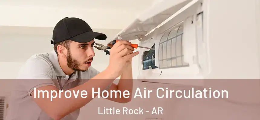  Improve Home Air Circulation Little Rock - AR