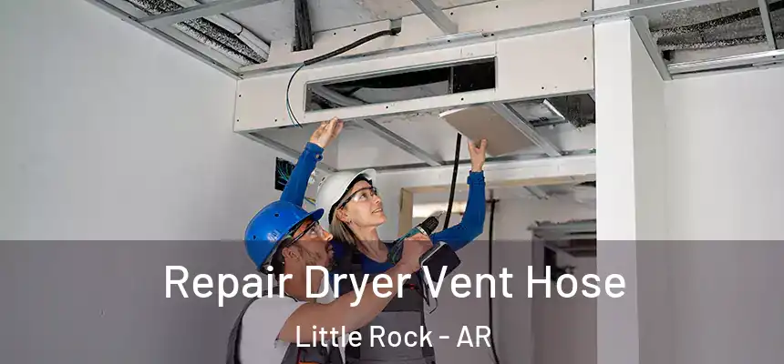 Repair Dryer Vent Hose Little Rock - AR