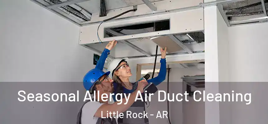 Seasonal Allergy Air Duct Cleaning Little Rock - AR
