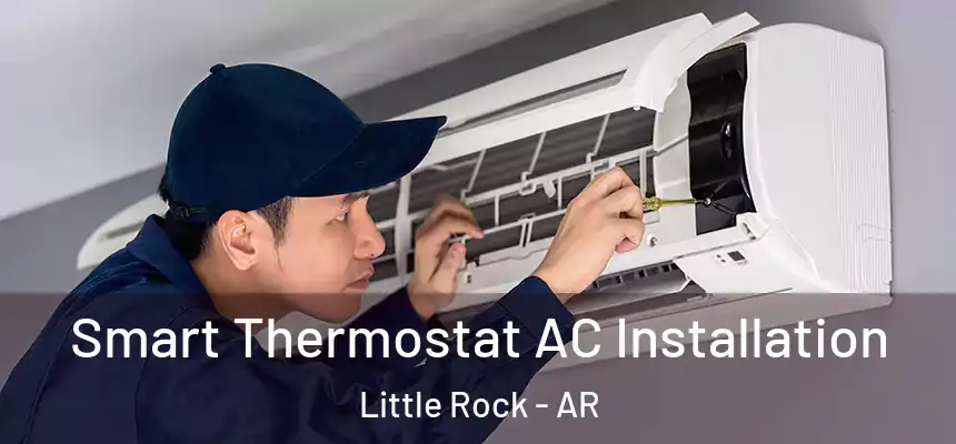 Smart Thermostat AC Installation Little Rock - AR