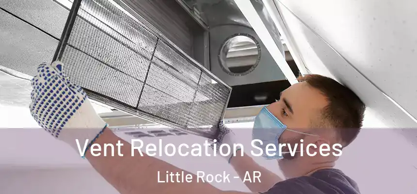  Vent Relocation Services Little Rock - AR